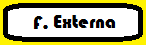 F. Externa